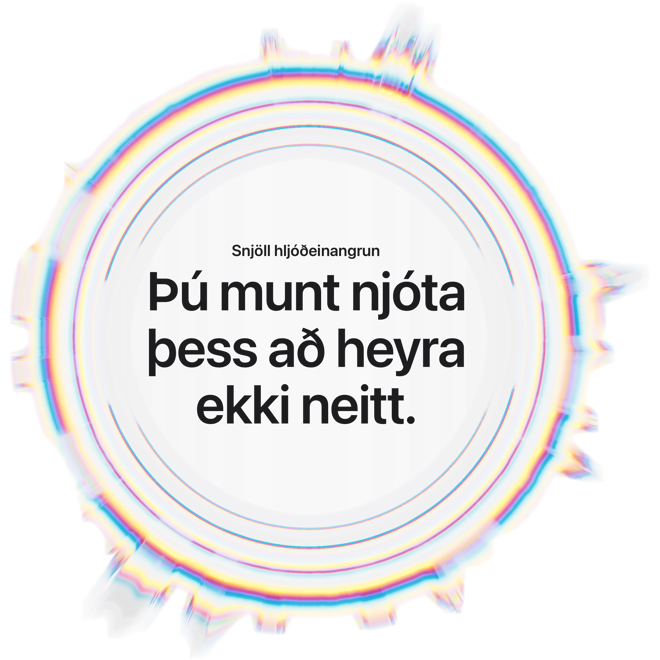 <div>
<p style="color: #262626; font-size: 1.25rem; font-weight: 500; line-height: 2rem;" class="slide-block__text ">Við kynnum <strong>heimsins bestu virku hljóðeinangrun fyrir heyrnartól í eyru</strong>, sem veitir þér yfirgripsmikla hljóðupplifun í sérflokki. AirPods Pro 3 eru hönnuð með uppfærðri hljóðeinangrun sem aðlagast sjálfkrafa umhverfinu og þínum persónulegu óskum. Og nýir hljóðnemar sem eru enn næmari fyrir hávaða fjarlægja nú enn meira af óæskilegum hljóðum. Þannig heyrir þú aðeins það sem þú vilt heyra – eins og aldrei fyrr.</p>
</div>